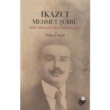 Dipnot Yayınları Ikazcı Mehmet Şükrü / Milli Mücadeleden Cumhuriyet'e