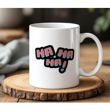 BB Design Ha Ha Ha ! Tasarımlı Beyaz Seramik Baskılı Kupa Bardak 330 ml
