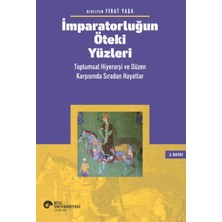 Koç Üniversitesi Yayınları Imparatorluğun Öteki Yüzleri: Toplumsal Hiyerarşi ve Düzen Karşısında Sıradan Hayatlar