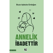 Çınaraltı Yayınları Annelik Ibadettir