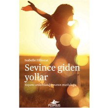 Pegasus Yayınları Sevince Giden Yollar: Yaşamı Anlamlandırmanın Mutluluğu