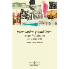 İş Bankası Kültür Yayınları Yakın Tarihte Gördüklerim ve Geçirdiklerim – Cilt 2: 1918-1922