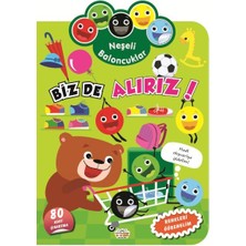 0-6 Yaş Yayınları Neşeli Baloncuklar Biz De Alırız!