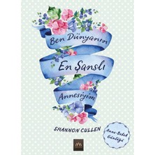 Arkadya Yayınları Ben Dünyanın En Şanslı Annesiyim (Ciltli)