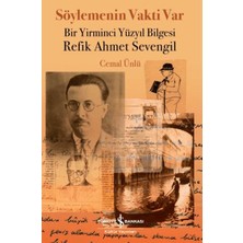 İş Bankası Kültür Yayınları Söylemenin Vakti Var - Bir Yirminci Yüzyıl Bilgesi Refik Ahmet Sevengil