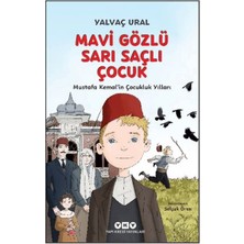 Yapı Kredi Yayınları Mavi Gözlü Sarı Saçlı Çocuk - Mustafa Kemal’in Çocukluk Yılları (Fleksi Kapak)