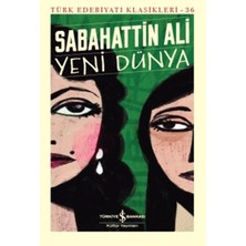 İş Bankası Kültür Yayınları Yeni Dünya - Türk Edebiyatı Klasikleri