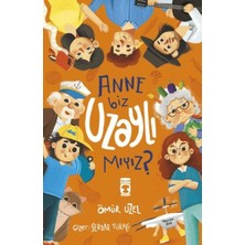 Timaş Çocuk Anne Biz Uzaylı Mıyız?