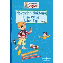 İş Bankası Kültür Yayınları Noktadan Noktaya 1’den 20’ye A’dan Z’ye - Arkadaşım Çağlar