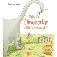 Eksik Parça Yayınları Peki Ya Dinozorlar Hala Yaşasaydı?