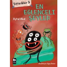 Bilgi Yayınevi Tittirikler 3 - En Eğlenceli Şeyler