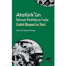 Kesit Yayınları Atatürk’ün Iktisat Politikası’nda Celal Bayar’ın Yeri