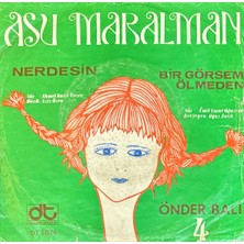 Kadıköy Plak Kulübü Asu Maralman – Nerdesin / Bir Görsem Ölmeden 45'lik