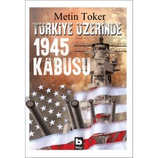 Bilgi Yayınevi Türkiye Üzerinde 1945 Kabusu
