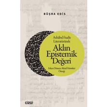 Çizgi Kitabevi Yayınları Ashabu'l-Hadis Literatüründe Aklın Epistemik Değeri