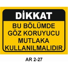 Outdoor One BU BÖLÜMDE GÖZ KORUYUCU MUTLAKA KULLANILMALIDIR İŞ GÜVENLİĞİ UYARI LEVHASI 1 ADET PVC 21 X 29CM