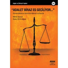 Tesev Yayınları Adalet Biraz Es Geçiliyor - Demokratikleşme Sürecinde Hâkimler ve Savcılar / Eylem Ümit Atılgan, Mithat Sancar