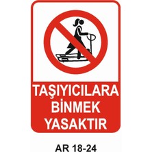 Outdoor One TAŞIYICILARA BİNMEK YASAKTIR KADIN FİGÜRLÜ İŞ GÜVENLİĞİ UYARI LEVHASI 1 ADET PVC 21 X 29CM