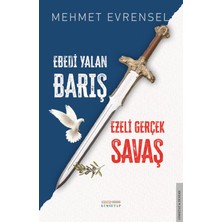 Ebedi Yalan Barış & Ezeli Gerçek Savaş