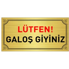 Outdoor One Lütfen Galoş Giyiniz Gold Uyarı Levhası