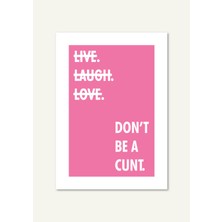 Shule Art Studio Don't Be A Cunt | Çerçeveli / Çerçevesiz Dekoratif Duvar Tablosu Posteri