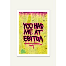 Shule Art Studio You Had Me At Ebitda | Çerçeveli / Çerçevesiz Dekoratif Duvar Tablosu Posteri