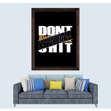 Lioncraft Dont Overthink Shit Ingilizce Yazı Çerçeveli Duvar Tablosu 50X70 cm