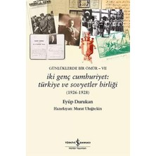 Skygo Günlüklerde Bir Ömür 7 - Iki Genç Cumhuriyet: Türkiye ve Sovyetler Birliği: (1926-1928)