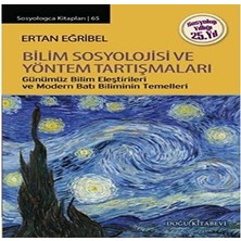 Skygo Bilim Sosyolojisi ve Yöntem Tartışmaları: Günümüz Bilim Eleştirileri ve Modern Batı Biliminin Temelleri