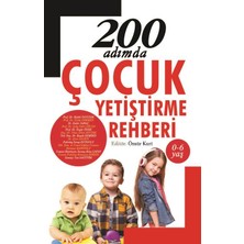 Hürriyet Kitap 200 Adımda Çocuk Yetiştirme Rehberi - Ömür Kurt Editörlüğünde Çocuk Gelişimi Üzerine Kapsamlı Kitap