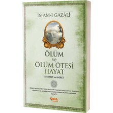 İmam-ı Gazali'nin Ölüm ve Ölüm Ötesi Hayat (Kıyamet ve Ahiret) Kitabı Çelik Yayınları Tarafından Yayınlandı
