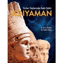 Renklime Sırları Taşlarında Saklı Şehir Adıyaman