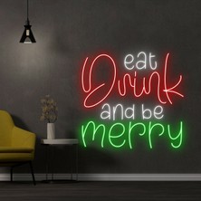 Biz Bu İşin Keyif Kısmındayız Eat Drink And Be Merry Yazılı ve Şekilli Neon Tabela
