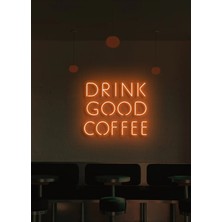 Biz Bu İşin Keyif Kısmındayız Drınk Good Coffee Yazılı Neon Tabela