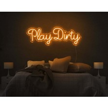Biz Bu İşin Keyif Kısmındayız Play Dirty Yazılı Neon Tabela