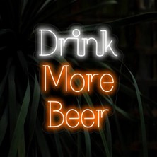 Biz Bu İşin Keyif Kısmındayız Drink More Beer Yazılı Neon Tabela