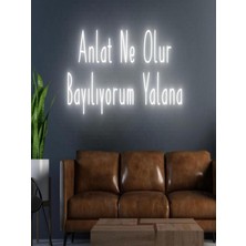 Biz Bu İşin Keyif Kısmındayız Anlat Ne Olur Bayılıyorum Yalana Yazılı Neon Tabela