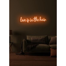 Biz Bu İşin Keyif Kısmındayız Love Is In The Hair Yazılı Neon Tabela