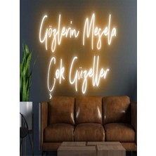 Biz Bu İşin Keyif Kısmındayız Gözlerin Mesela Çok Güzeller Yazılı Neon Tabela