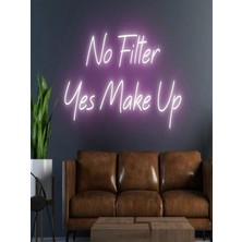 Biz Bu İşin Keyif Kısmındayız No Filter Yes Make Up Yazılı Neon Tabela