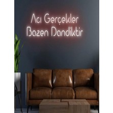 Biz Bu İşin Keyif Kısmındayız Acı Gerçekler Bazen Dandiktir Yazılı Neon Tabela