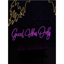 Biz Bu İşin Keyif Kısmındayız Good Vibes Only Yazılı Neon Tabela