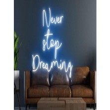 Biz Bu İşin Keyif Kısmındayız Never Stop Dreaming Yazılı Neon Tabela