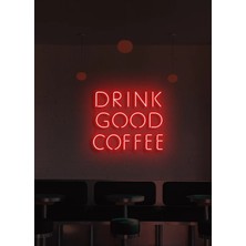 Biz Bu İşin Keyif Kısmındayız Drınk Good Coffee Yazılı Neon Tabela