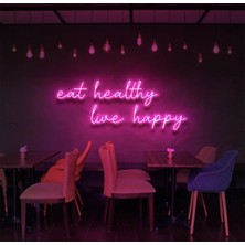 Biz Bu İşin Keyif Kısmındayız Eat Healthy Live Happy Yazılı Neon Tabela