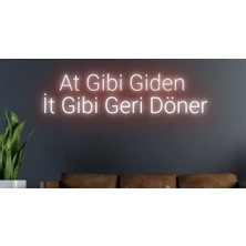 Biz Bu İşin Keyif Kısmındayız At Gibi Giden It Gibi Döner Yazılı Neon Tabela