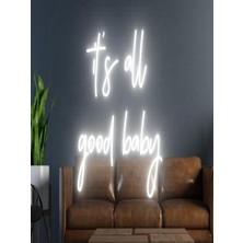 Biz Bu İşin Keyif Kısmındayız It's All Good Baby Yazılı Neon Tabela