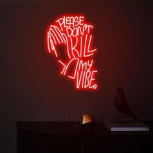 Biz Bu İşin Keyif Kısmındayız Please Don't Kıll My Vıbe. Yazılı ve Şekilli Neon Tabela