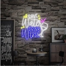 Biz Bu İşin Keyif Kısmındayız Save Water Drınk Wine Yazılı ve Şekilli Neon Tabela