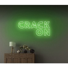 Biz Bu İşin Keyif Kısmındayız Crack On Yazılı Neon Tabela